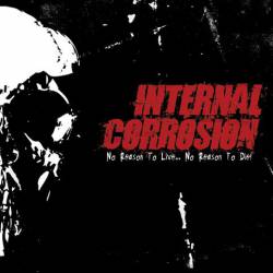 Internal Corrosion : No Reason to Live...No Reason to Die!